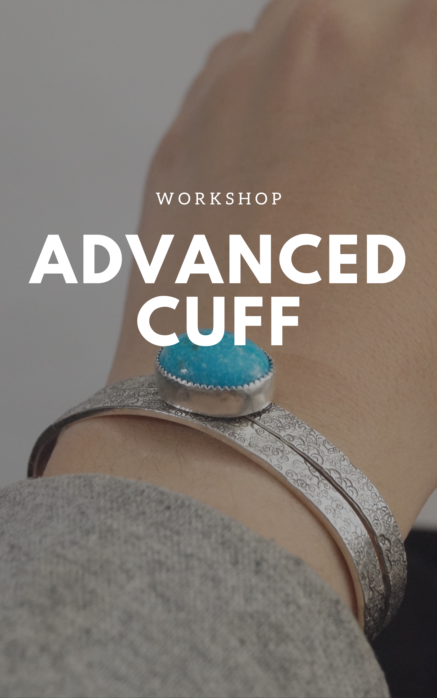 Advanced Cuff Workshop
